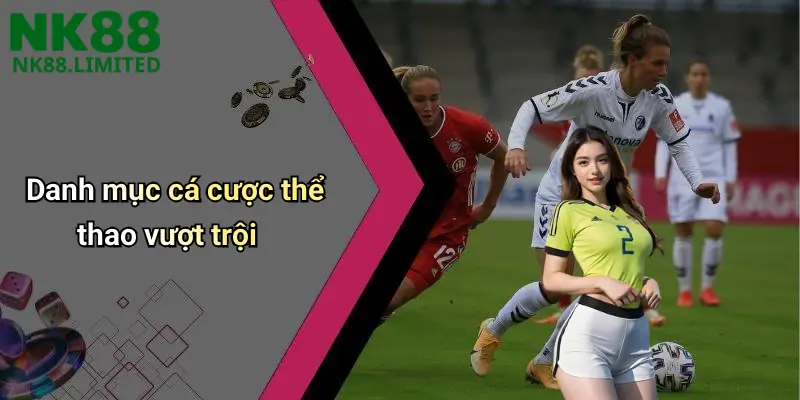 Danh mục cá cược thể thao vượt trội