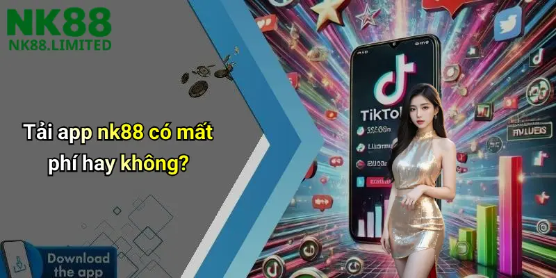 Tải app nk88 có mất phí hay không?